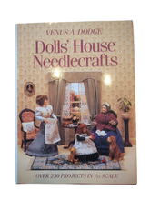 Load image into Gallery viewer, Dolls&#39; House Needlecrafts by Venus A. Dodge - Great Condition Hardcover Pre-Owned Book

