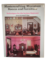 Load image into Gallery viewer, Mastercrafting Miniature Rooms &amp; Furniture, Techniques for the Serious Beginner by Ann Kimball Pipe — Acceptable Gently Used Book Hardcover

