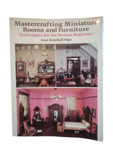 Load image into Gallery viewer, Mastercrafting Miniature Rooms &amp; Furniture, Techniques for the Serious Beginner by Ann Kimball Pipe — Good Gently Used Book Paperback
