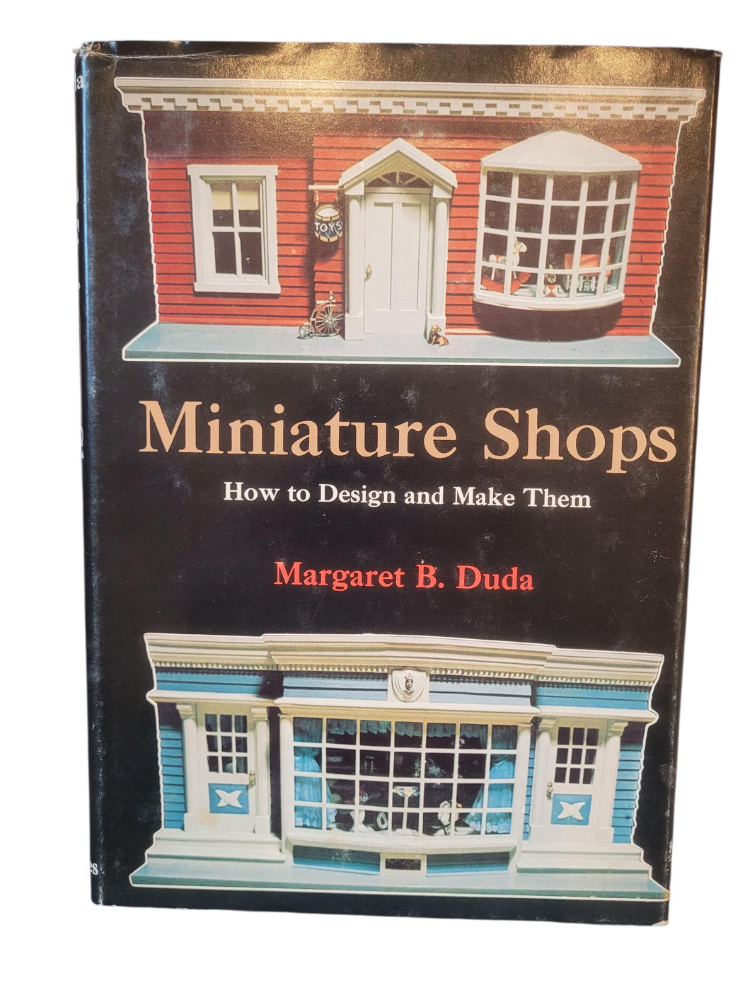 Miniature Shops, How to Design and Make Them by Margaret B. Duda — Gently Used Hardcover Book